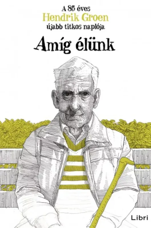 Amíg élünk - A 85 éves Hendrik Groen újabb titkos naplója Szezonális akció