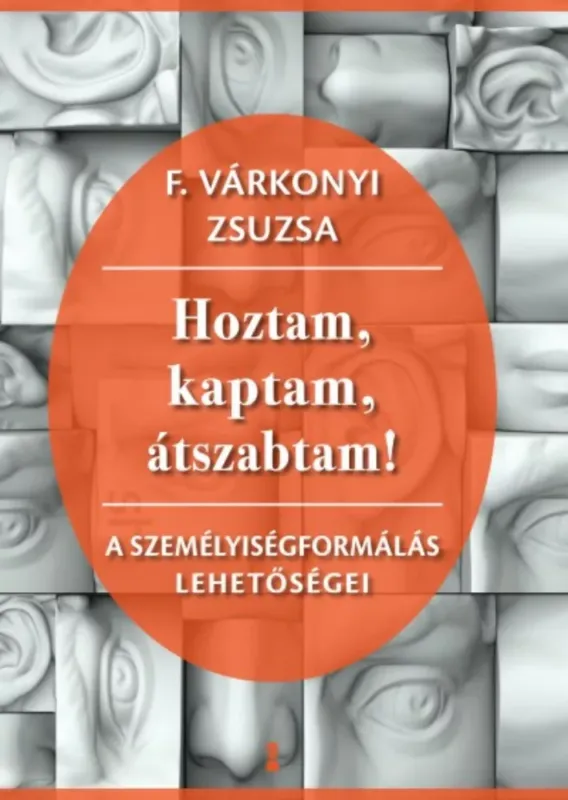 Vedd meg online Hoztam, kaptam, átszabtam - A személyiségformálás lehetőségei