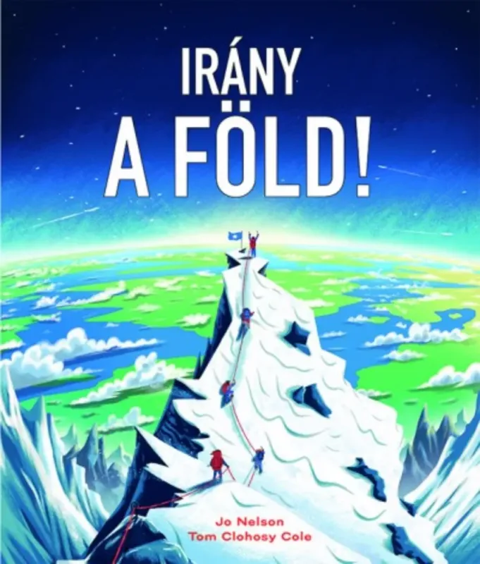 Irány a Föld! - Jo Nelson - Tom Clohosy Cole Exkluzív ajánlat