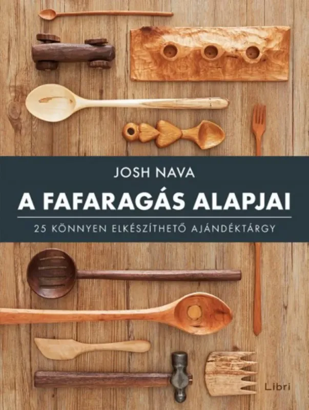 Nézd meg most A fafaragás alapjai - 25 könnyen elkészíthető ajándéktárgy