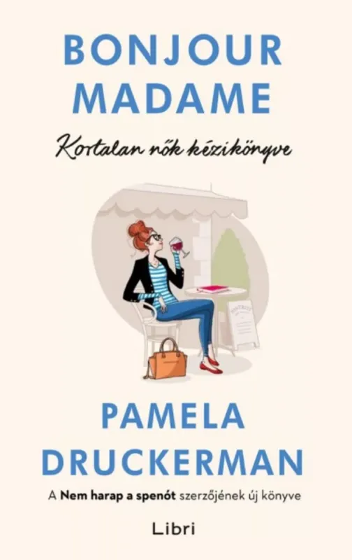 Korlátozott ajánlat Bonjour Madame - Kortalan nők kézikönyve