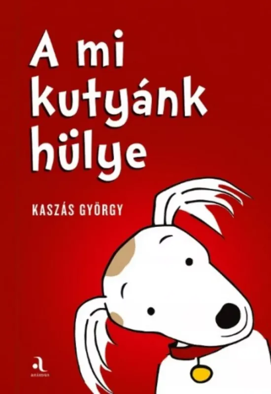 Ne maradj le A mi kutyánk hülye - Az én gazdáim hülyék (kétfelől olvasható könyv)