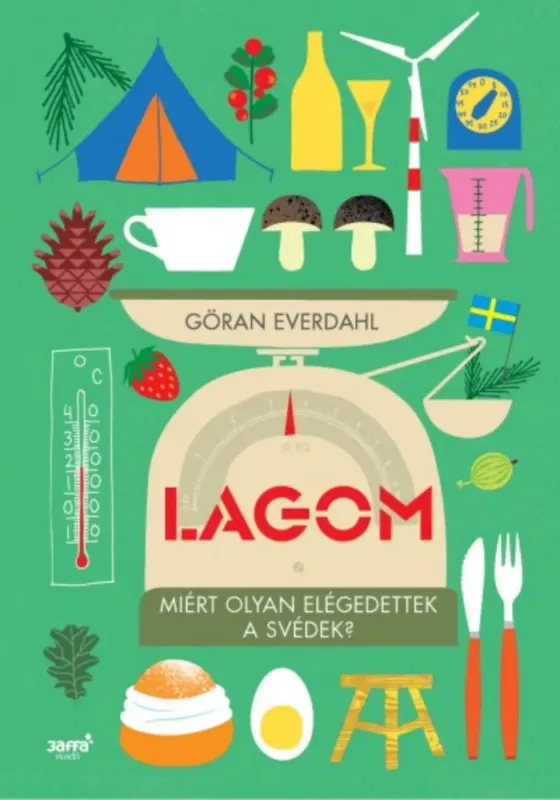 Kiárusítás Lagom - Miért olyan elégedettek a svédek? - Göran Everdahl