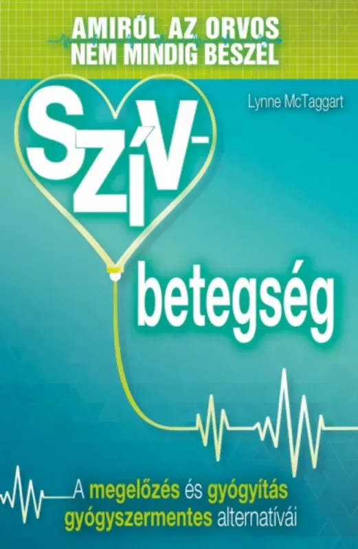 Azonnal elérhető Szívbetegség - Amiről az orvos nem mindig beszél - A megelőzés és gyógyítás gyógyszermentes alternatívái