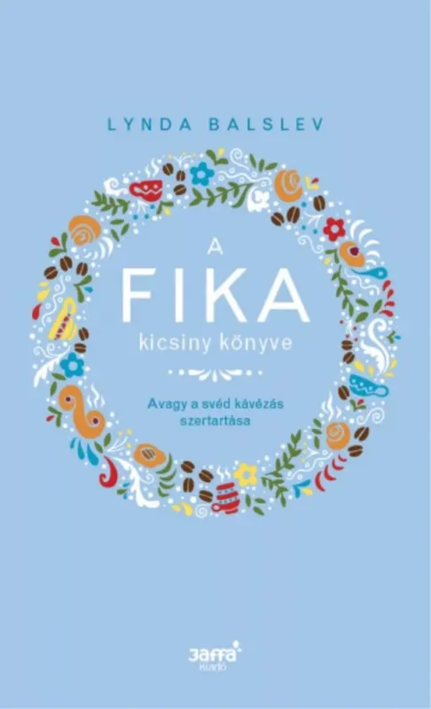 Szezonális akció A Fika kicsiny könyve - Avagy a svéd kávézás szertartása