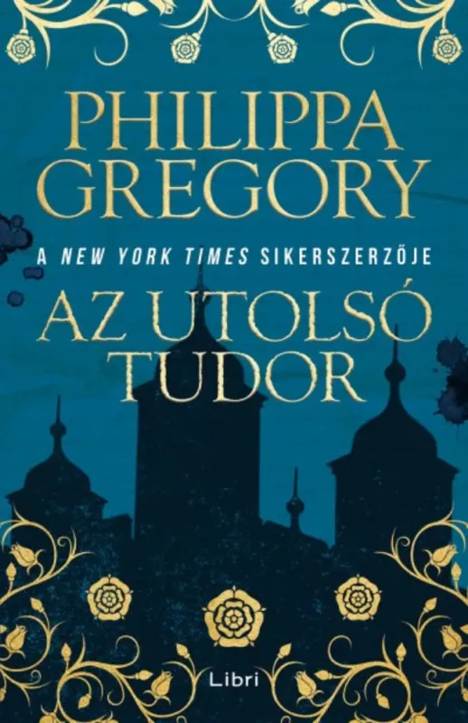 Vásárlói kedvenc Az utolsó Tudor - Philippa Gregory