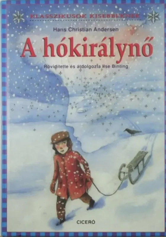 A hókirálynő - Klasszikusok kisebbeknek (Hans Christian Andersen) Vedd meg online