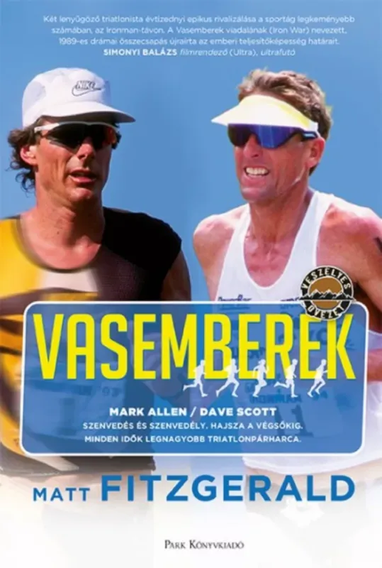 Vasemberek - Dave Scott - Mark Allen - Minden idők legnagyobb triatlonpárharca Vedd meg most