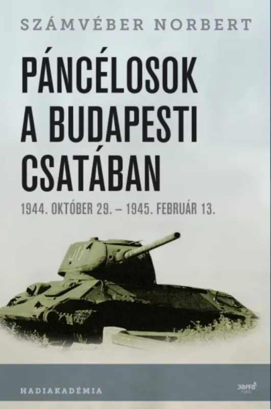 Páncélosok a budapesti csatában - 1944. október 29. - 1945. február 13. Azonnal elérhető