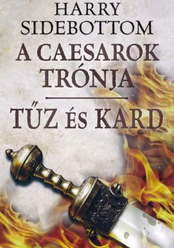 Szuper ajánlat A caesarok trónja 3. - Tűz és kard - Harry Sidebottom