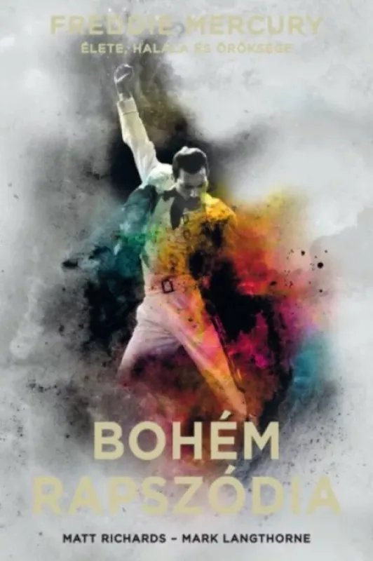 Gyors szállítás Bohém rapszódia - Freddie Mercury élete, halála és öröksége (puha)