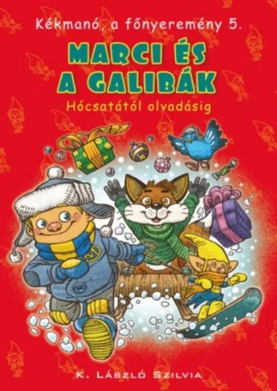 Gyors szállítás Marci és a galibák - Hócsatától olvadásig - Kékmanó, a főnyeremény 5. (K. László Szilvia)