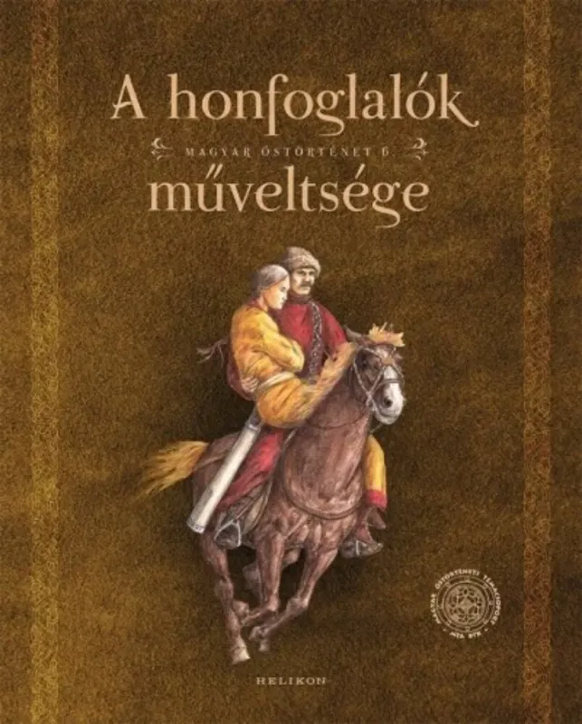 Vásárlói kedvenc A honfoglalók műveltsége - Magyar őstörténet 6. - Sudár Balázs