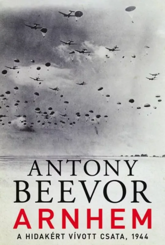 Arnhem - A hidakért vívott csata, 1944 Biztonságos vásárlás