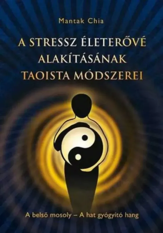 A stressz életerővé alakításának... - Mantak Chia. Ajánlat