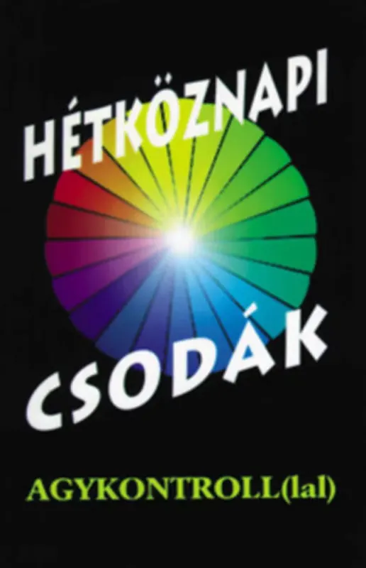 Kedvezmény Hétköznapi csodák - Agykontroll(lal) - Domján László · Sólyom Ildikó