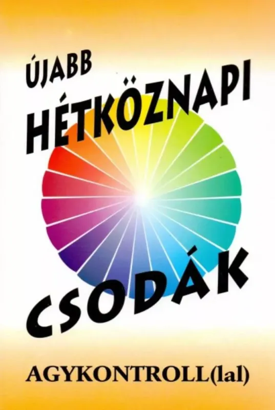 Újabb hétköznapi csodák - Agykontroll(lal) - Dr. Domján László és Sólyom Ildikó Legnépszerűbb
