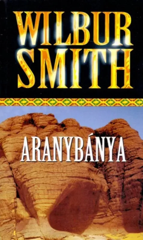 Nézd meg most Aranybánya - Wilbur Smith