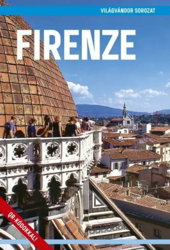 Firenze - Világvándor sorozat QR-kódokkal - Juszt Róbert Különleges ajánlat