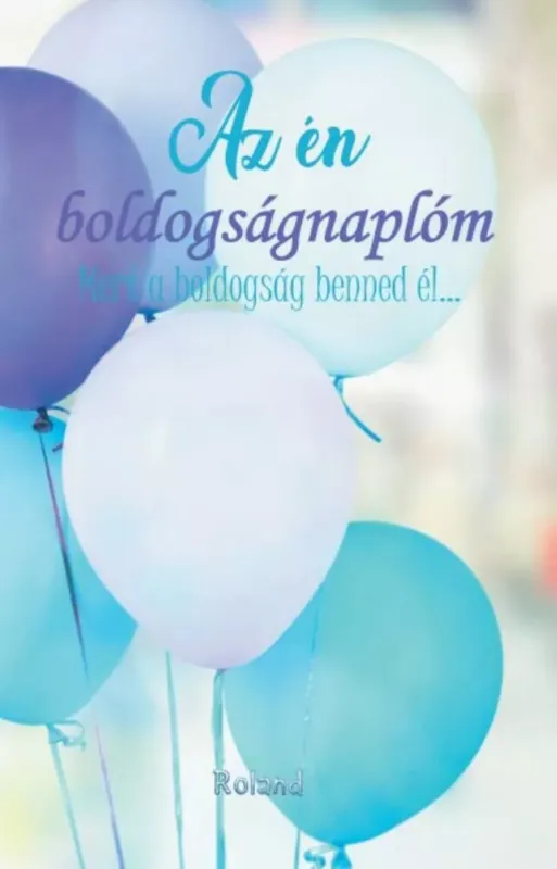 Az én boldogságnaplóm - Mert a boldogság benned él... (lufis borító) (Napló) Biztonságos fizetés