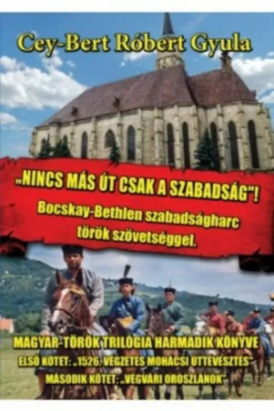 Expressz kézbesítés Nincs más út, csak a szabadság - Bocskay-Bethlen szabadságharc török szövetséggel