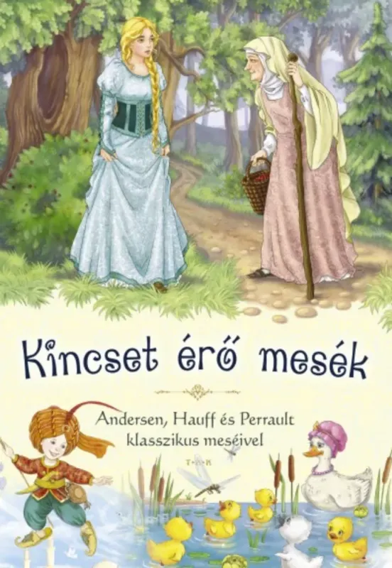 Kincset érő mesék - Andersen, Hauff és Perrault klasszikus meséivel Vedd meg online