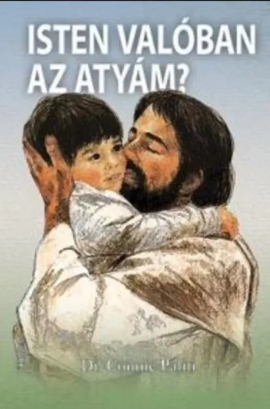 Gyors szállítás Isten valóban az Atyám? - Dr. Connie Palm