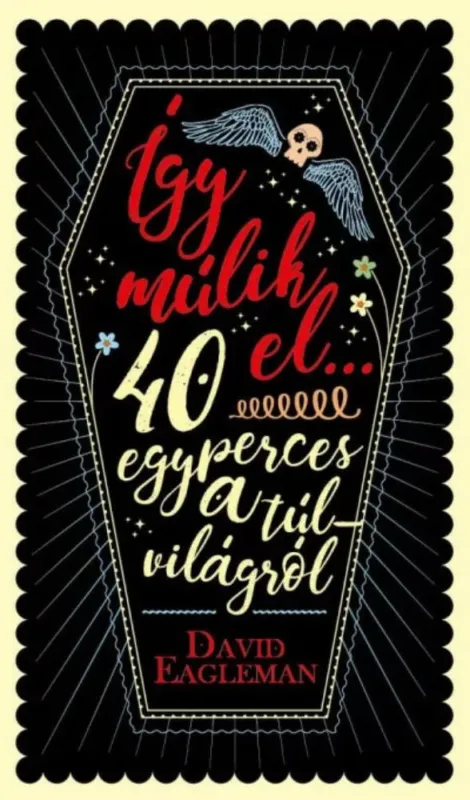 Szuper akció Így múlik el - 40 egyperces a túlvilágról (David Eagleman)
