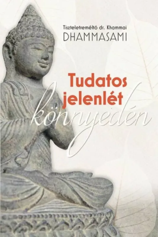Exkluzív ajánlat Tudatos jelenlét könnyedén (Dr. Khammai Dhammasami)