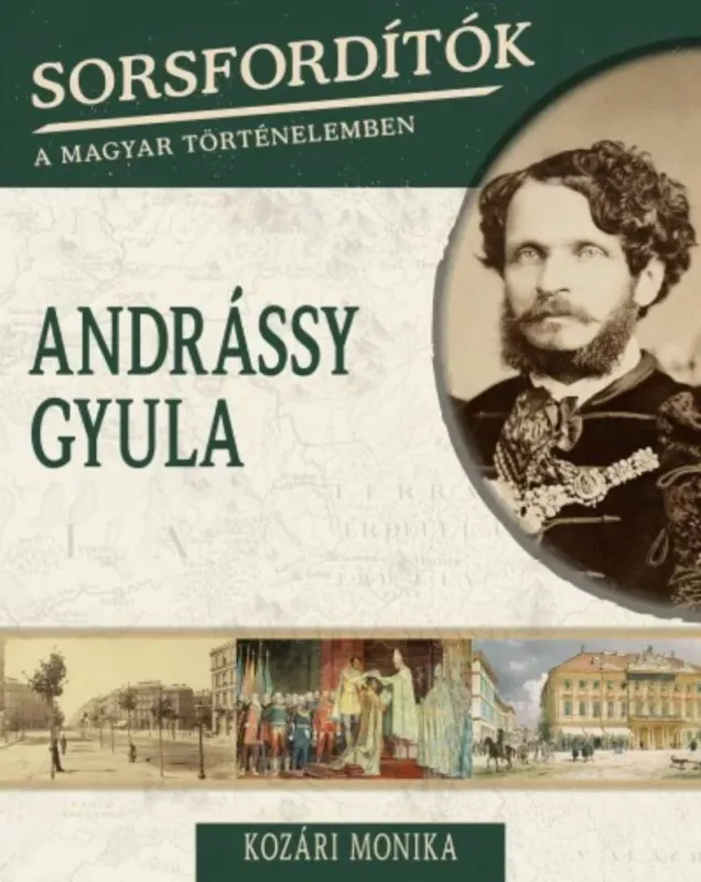 Alacsony ár Andrássy Gyula - Sorsfordítók 14. (Kozári Mónika)