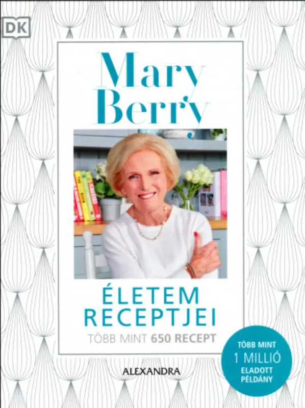 Rendeld meg most Életem receptjei - Mary Berry