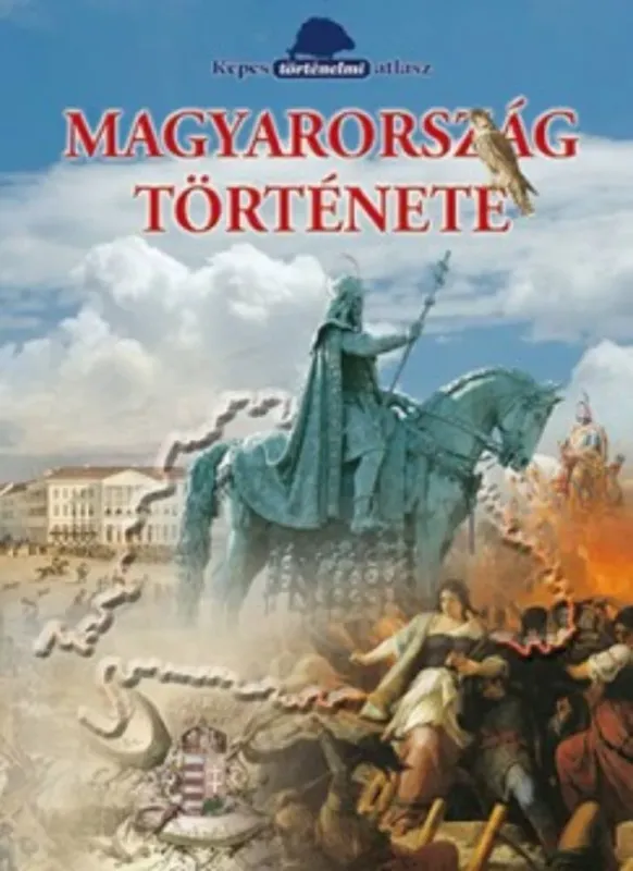 Magyarország története - Képes történelmi atlasz (Dr. Szász Erzsébet) Expressz kézbesítés