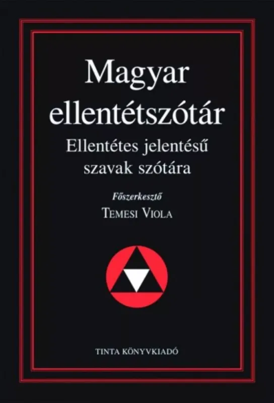 Magyar ellentétszótár - Ellentétes jelentésű szavak szótára Nézd meg most