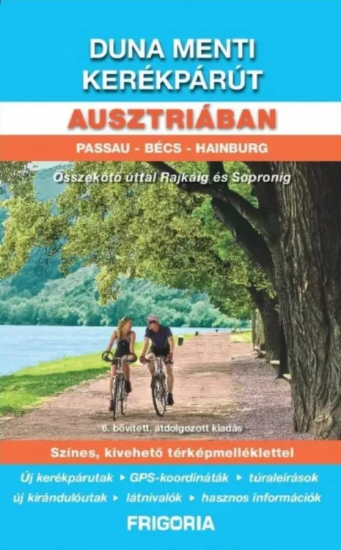 Duna menti kerékpárút Ausztriában - Passau - Bécs - Hainburg - Összekötő úttal Rajkáig és Sopronig (6. kiadás) Szezonális akció