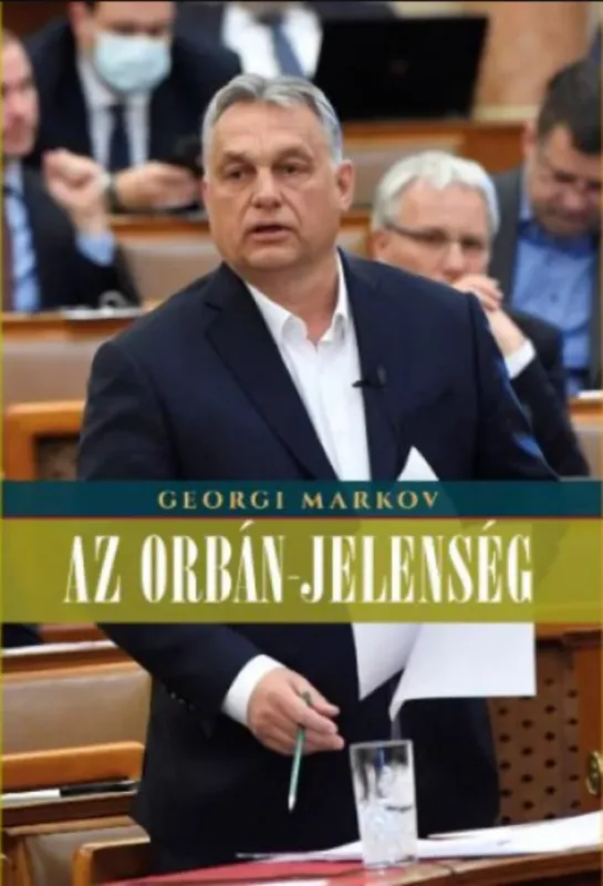 Exkluzív ajánlat Az Orbán-jelenség - Georgi Markov