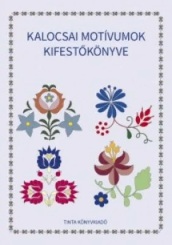 Csak ma Kalocsai motívumok kifestőkönyve