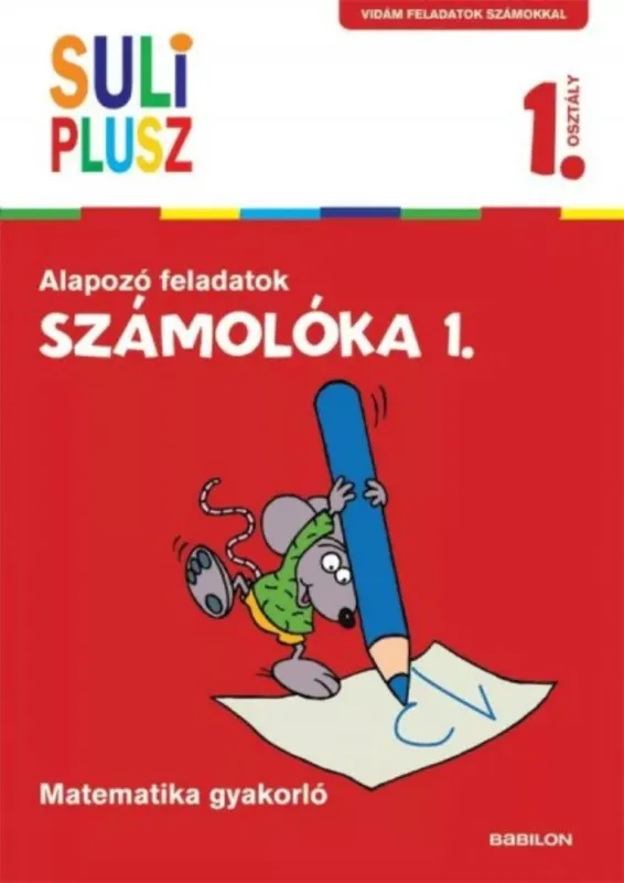 Számolóka 1. - Alapozó feladatok - matematika gyakorló 1. osztály Csak ma