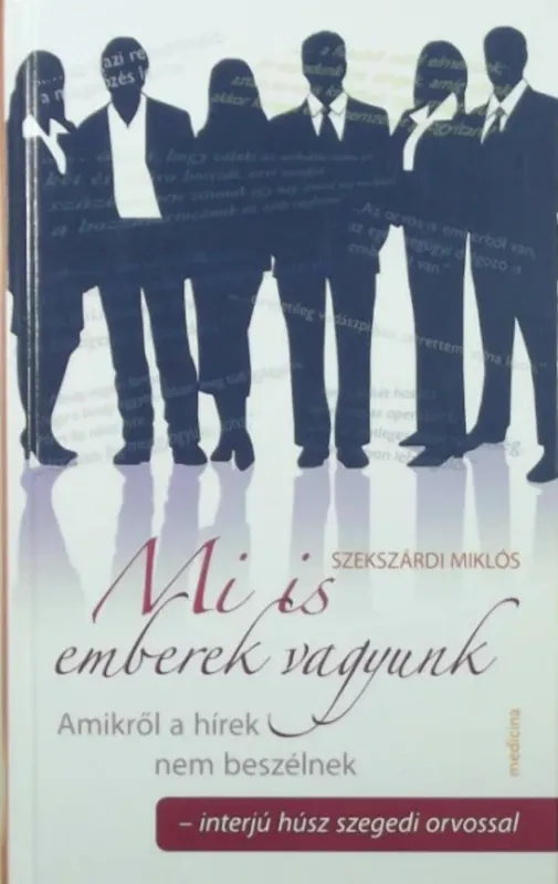 Mi is emberek vagyunk - Interjú húsz szegedi orvossal (Szekszárdi Miklós) Expressz szállítás