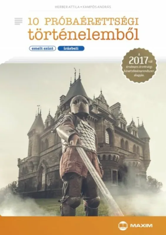 10 próbaérettségi történelemből - Emelt szint - írásbeli 2017. Újdonság
