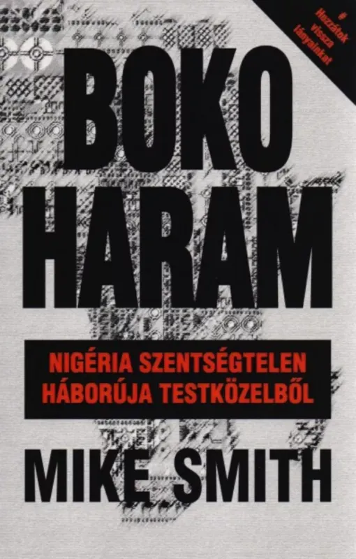 Boko Haram - Nigéria szentségtelen háborúja testközelből - Mike Smith Akció