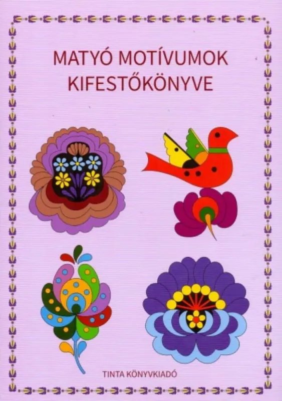 Matyó motívumok kifestőkönyve Biztonságos fizetés