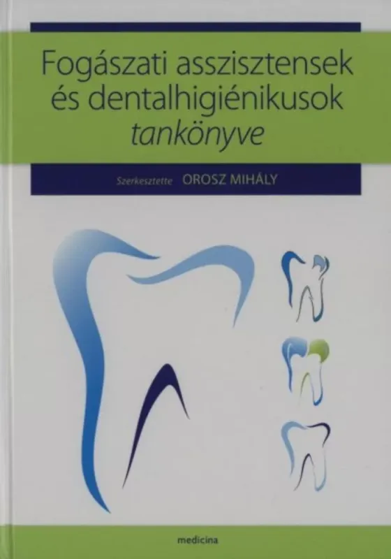 Nézd meg most Fogászati asszisztensek és dentalhigiénikusok tankönyve - Orosz Mihály