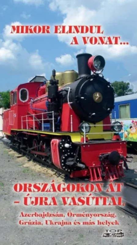 Szuper akció Mikor elindul a vonat... - országokon át - újra vasúttal