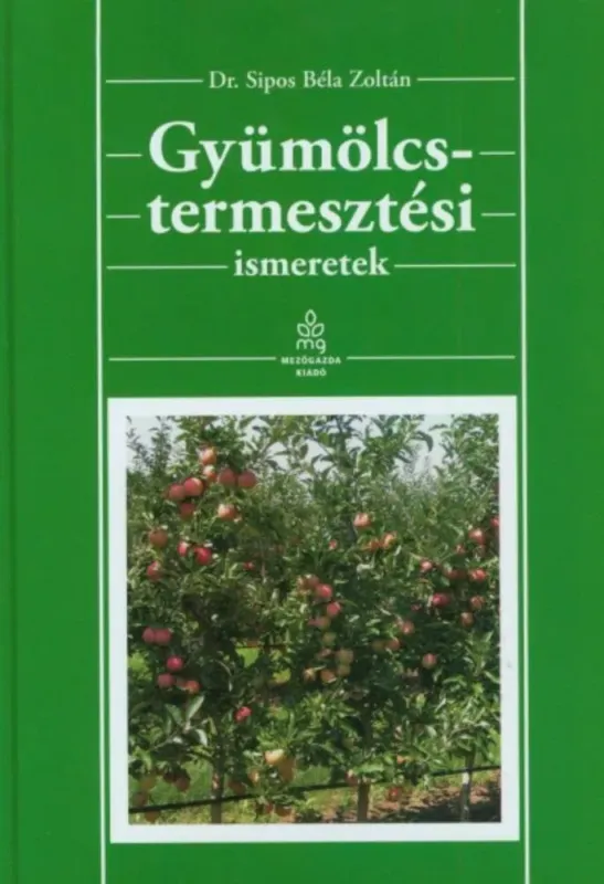Gyümölcstermesztési ismeretek - Dr. Sipos Béla Zoltán Exkluzív ajánlat