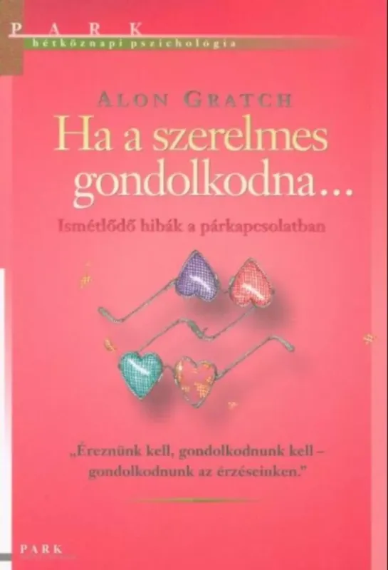 Rendeld meg most Ha a szerelmes gondolkodna - Ismétlődő hibák a párkapcsolatban - Alon Gratch