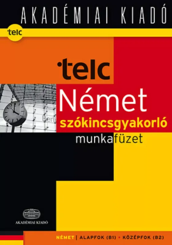 TELC német szókincsgyakorló munkafüzet - Német alapfok (B1) - középfok (B2) (Válogatás) Azonnal elérhető