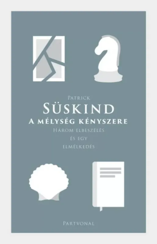 A mélység kényszere - Három elbeszélés és egy elmélkedés - Patrick Süskind Biztonságos fizetés