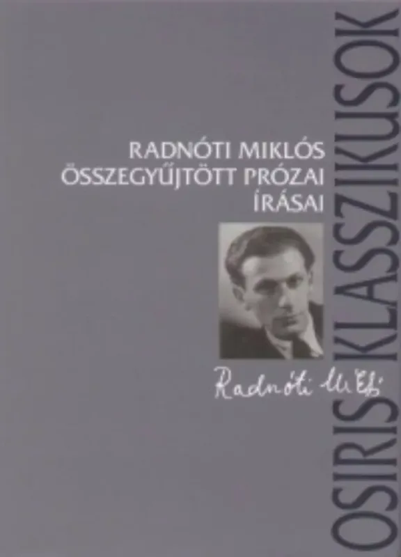 Radnóti Miklós összegyűjtött prózai írásai (Radnóti Miklós) Korlátozott ajánlat