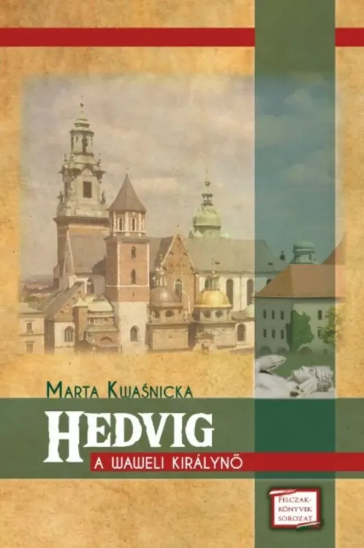 Olcsó HEDVIG - A WAWELI KIRÁLYNŐ - FELCZAK-KÖNYVEK SOROZAT