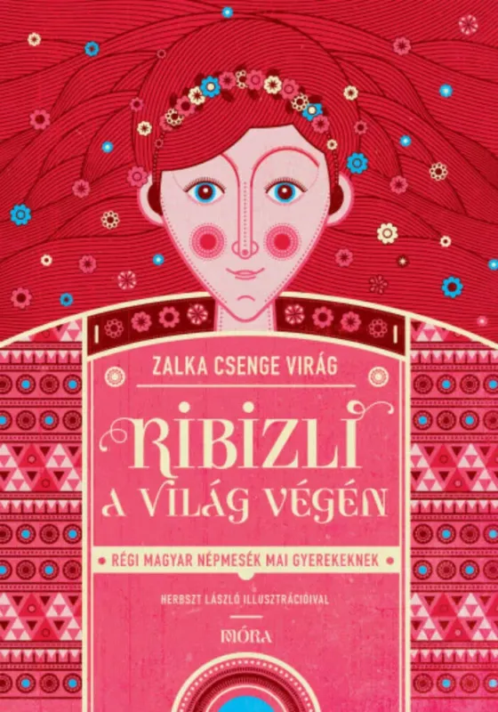 Ribizli a világ végén - Régi magyar népmesék mai gyerekeknek Biztonságos vásárlás